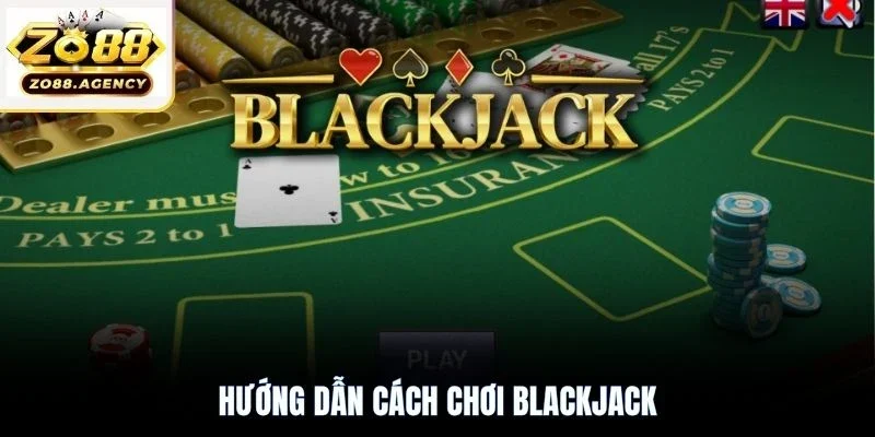 Hướng dẫn cách chơi Blackjack